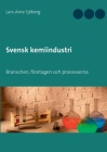 Svensk kemiindustri: Branschen, företagen och processerna By Lars-Arne Sjöberg Cover Image