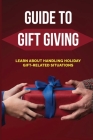 Guide To Gift Giving: Learn About Handling Holiday Gift-Related Situations: Getting Right-Side-Up About Gifts Cover Image