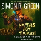Paths Not Taken By Simon R. Green, Dan Calley (Read by) Cover Image