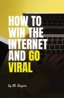 How To Win The Internet And Go Viral Cover Image