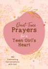 Quiet-Time Prayers for a Teen Girl's Heart: 180 Comforting Conversations with God Cover Image