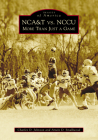 Nca&t vs. Nccu: More Than Just a Game (Images of America) By Charles D. Johnson, Arwin D. Smallwood Cover Image