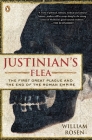Justinian's Flea: The First Great Plague and the End of the Roman Empire By William Rosen Cover Image
