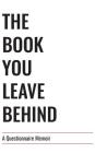 The Book You Leave Behind: A Questionnaire Memoir By Cory Harper Cover Image