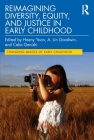 Reimagining Diversity, Equity, and Justice in Early Childhood (Changing Images of Early Childhood) By Haeny Yoon (Editor), A. Lin Goodwin (Editor), Celia Genishi (Editor) Cover Image
