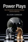 Power Plays: How International Institutions Reshape Coercive Diplomacy Cover Image