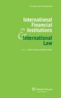 International Financial Institutions and International Law By Daniel D. Bradlow (Editor), David B. Hunter Cover Image