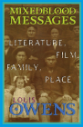 Mixedblood Messages: Literature, Film, Family, Place Volume 26 (American Indian Literature and Critical Studies #26) By Louis Owens Cover Image