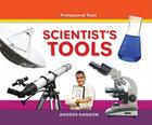 Scientist's Tools (Professional Tools) By Anders Hanson Cover Image