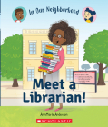 Meet a Librarian! (In Our Neighborhood) (Library Edition) Cover Image