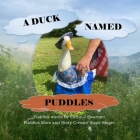 A Duck Named Puddles: One Lucky Duck living in Mom's house Cover Image