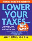 Lower Your Taxes - Big Time! 2019-2020: Small Business Wealth Building and Tax Reduction Secrets from an IRS Insider (Lower Your Taxes Big Time) By Sandy Botkin Cover Image