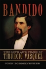 Bandido: The Life and Times of Tiburcio Vasquez By John Boessenecker Cover Image