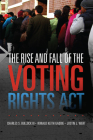 The Rise and Fall of the Voting Rights Act (Studies in American Constitutional Heritage #2) By III Bullock, Charles S., Ronald Keith Gaddie, Justin J. Wert Cover Image
