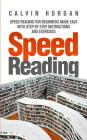Speed Reading: Speed Reading for Beginners Made Easy with Step by Step Instructions and Exercises Cover Image