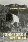 John Ford's America By Jeffrey Richards Cover Image