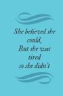 She Believed She Could, But She Was Tired So She Didn't By Shawn Riniti Cover Image