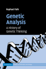 Genetic Analysis: A History of Genetic Thinking (Cambridge Studies in Philosophy and Biology) By Raphael Falk Cover Image