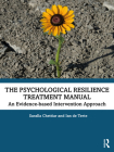 The Psychological Resilience Treatment Manual: An Evidence-based Intervention Approach Cover Image