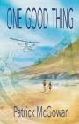 One Good Thing By Patrick McGowan Cover Image