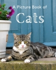 A Picture Book of Cats: A Beautiful Picture Book for Seniors With Alzheimer's or Dementia. A Wonderful Gift for Cat Lovers. By A Bee's Life Press Cover Image