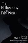 The Philosophy of Film Noir (Philosophy of Popular Culture) Cover Image