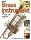 Brass Instrument Manual: How to buy, maintain and set up your trumpet, trombone, tuba, horn and cornet (Haynes Manuals) Cover Image