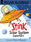 Stink: Solar System Superhero By Megan McDonald, Peter H. Reynolds (Illustrator) Cover Image