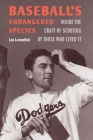 Baseball's Endangered Species: Inside the Craft of Scouting by Those Who Lived It By Lee Lowenfish Cover Image