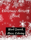 Christmas Activity Book: Fun Coloring Book for Adults - Good Christmas Gift For Men and Women: Filled With Coloring Pages, Mazes, Christmas Wor By Coloring Xma Cover Image