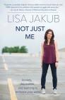 Not Just Me: Anxiety, depression, and learning to embrace your weird By Lisa Jakub Cover Image