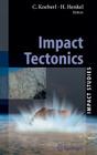 Impact Tectonics (Impact Studies) By Christian Koeberl (Editor), Herbert Henkel (Editor) Cover Image