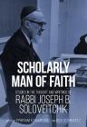 Scholarly Man of Faith: Studies in the Thought and Writings of Rabbi Joseph B. Soloveitchik By Ephraim Kanarfogel (Editor), Dov Schwartz (Editor) Cover Image