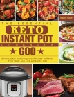 The Essential Keto Instant Pot Cookbook: 600 Simple, Easy and Delightful Recipes to Reset Your Body and Live a Healthy Life By Walter Poole Cover Image