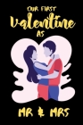 Our First Valentine As Mr & Mrs: A perfect Valentines Day Gifts For Husband From Wife or couples. By Valentine's Gifts Press House Cover Image