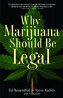 Why Marijuana Should Be Legal By Ed Rosenthal, Steve Kubby, S. Newhart (With) Cover Image