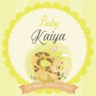 Baby Kaiya A Simple Book of Firsts: A Baby Book and the Perfect Keepsake Gift for All Your Precious First Year Memories and Milestones By Bendle Publishing Cover Image