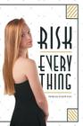 Risk Everything By Frances Schepp Ruh Cover Image