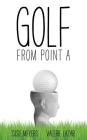 Golf from Point A Cover Image