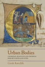 Urban Bodies: Communal Health in Late Medieval English Towns and Cities By Carole Rawcliffe Cover Image