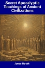 Secret Apocalyptic Teachings of Ancient Civilizations Cover Image