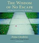 The Wisdom of No Escape: And the Path of Loving-Kindness Cover Image