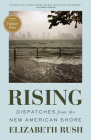 Rising: Dispatches from the New American Shore By Elizabeth Rush Cover Image