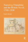 Narrating Friendship and the British Novel, 1760-1830 Cover Image