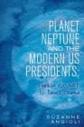 Planet Neptune and the Modern US Presidents: Franklin Roosevelt to Barack Obama Cover Image