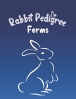 Rabbit Pedigree Forms: Keep Records of your Bunnies' Family Trees with 30 Easy-to-Use Three Generation Pedigree Templates: Just Fill in the I By Clara Sherman Cover Image