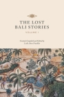 The Lost Bali Stories: Volume I By Leslie Anne Franklin (Editor), Natasha Berting (Designed by), Ketut Swardana (Artist) Cover Image