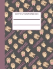 Hedgehog: Composition Notebook, Collage Ruled, Sweet Hedgehog Notebook, Perfect For School Notes Cover Image