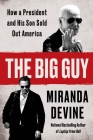 The Big Guy: How a President and His Son Sold Out America By Miranda Devine Cover Image