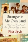 Stranger in My Own Land: Palestine, Israel and One Family's Story of Home By Jiryis Cover Image